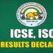 ପ୍ରକାଶ ପାଇଲା ICSE ଦଶମ ଏବଂ ISC ଦ୍ବାଦଶ ପରୀକ୍ଷା ଫଳ